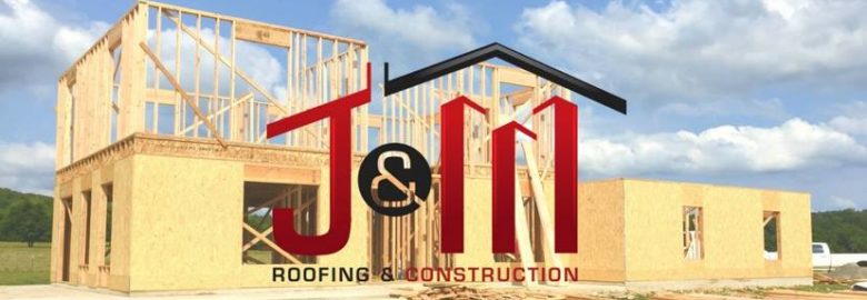 J&M Roofing & Construction