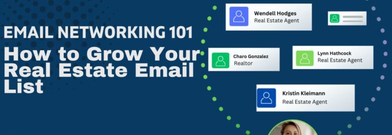 Email Networking 101: How to Grow Your Real Estate Email List